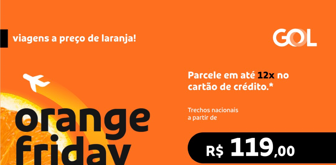 A preço de laranja! Orange Friday da GOL tem trechos nacionais a partir de R$ 119 e ida e volta internacional a partir de R$ 889﻿