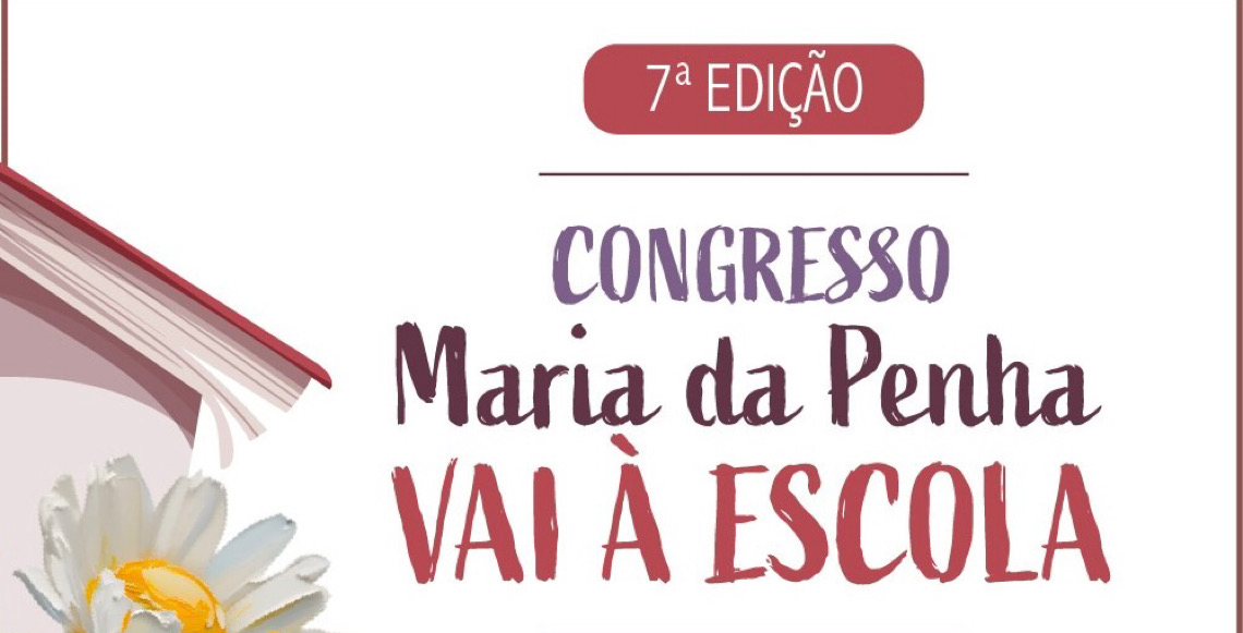 Abertas inscrições para o 7º Congresso Maria da Penha Vai à Escola