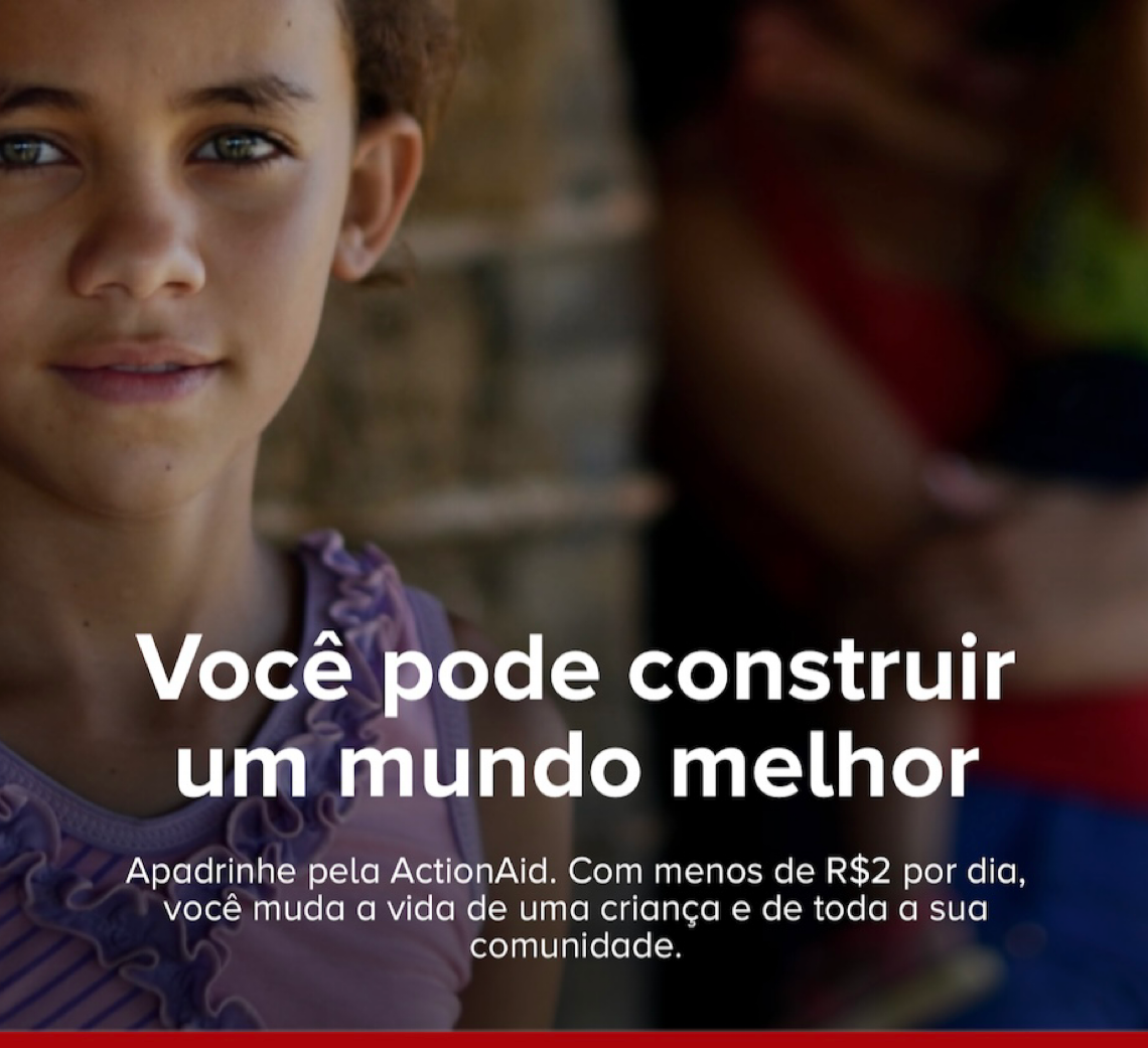 Você pode construir um mundo melhor. Apadrinhe pela ActionAid