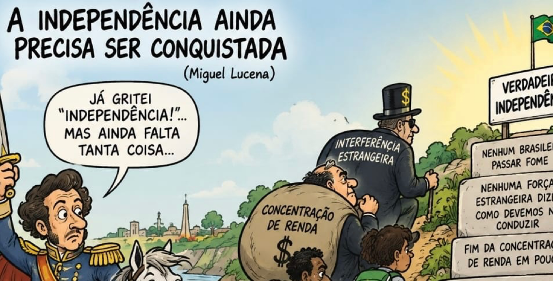 Por Miguel Lucena: A independência ainda precisa ser conquistada