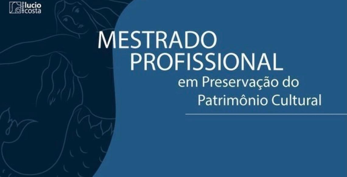 Estão abertas até 30 de abril as inscrições para o Mestrado Profissional do Iphan