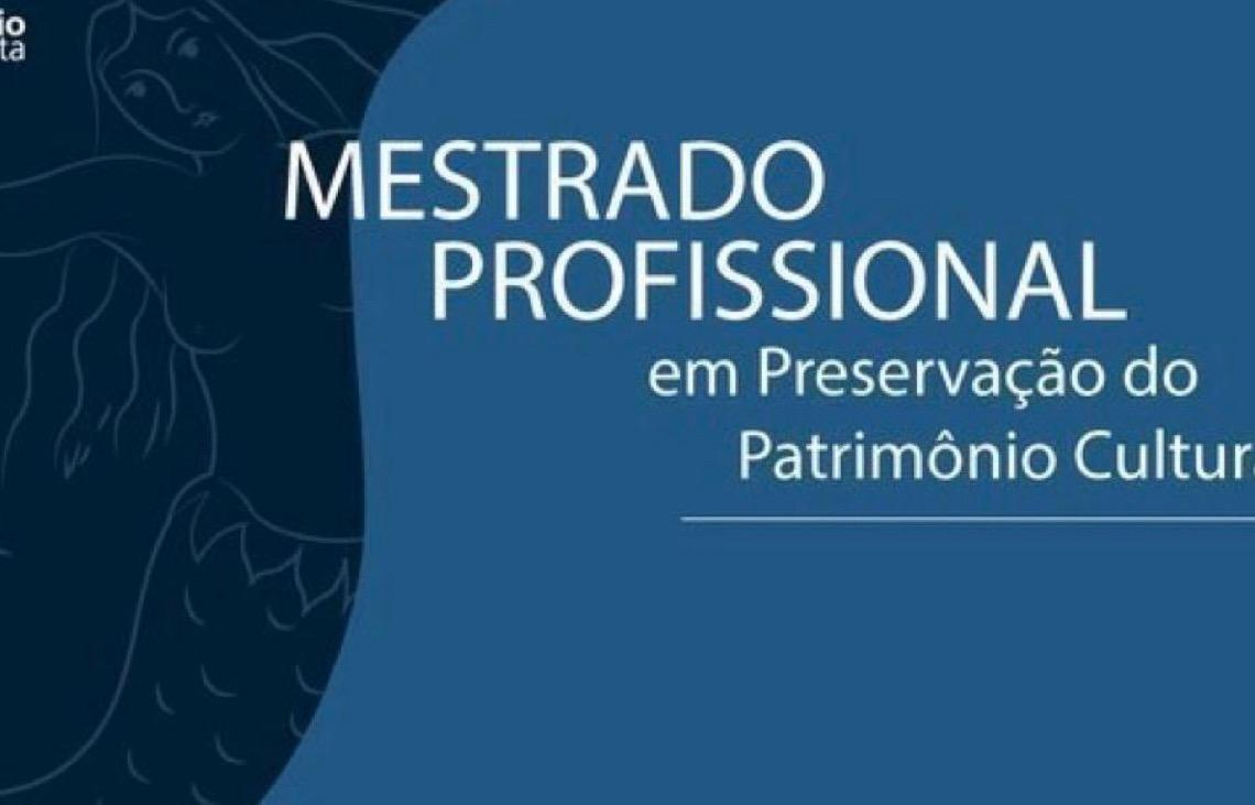 Estão abertas até 30 de abril as inscrições para o Mestrado Profissional do Iphan