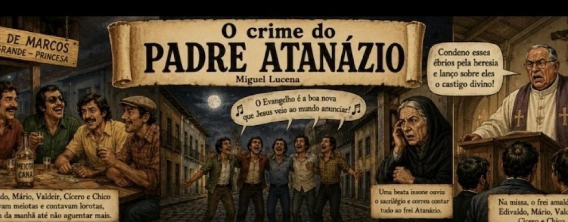 A opinião pessoal do colunista de politica nacional Miguel Lucena: O crime do Padre Atanázio